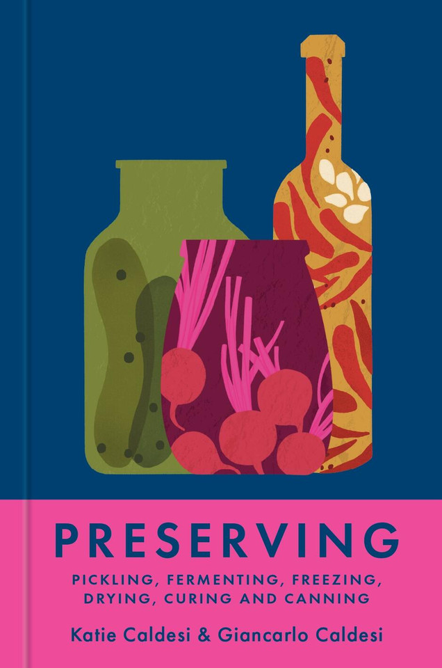 Preserving: Pickling, Fermenting, Freezing, Drying, Curing and Canning book cover by Katie Caldesi, Giancarlo Caldesi