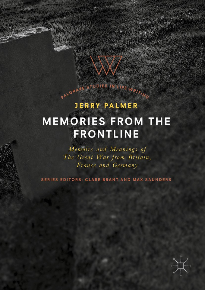Memories from the Frontline: Memoirs and Meanings of The Great War from Britain, France and Germany (Palgrave Studies in Life Writing) book cover by Jerry Palmer