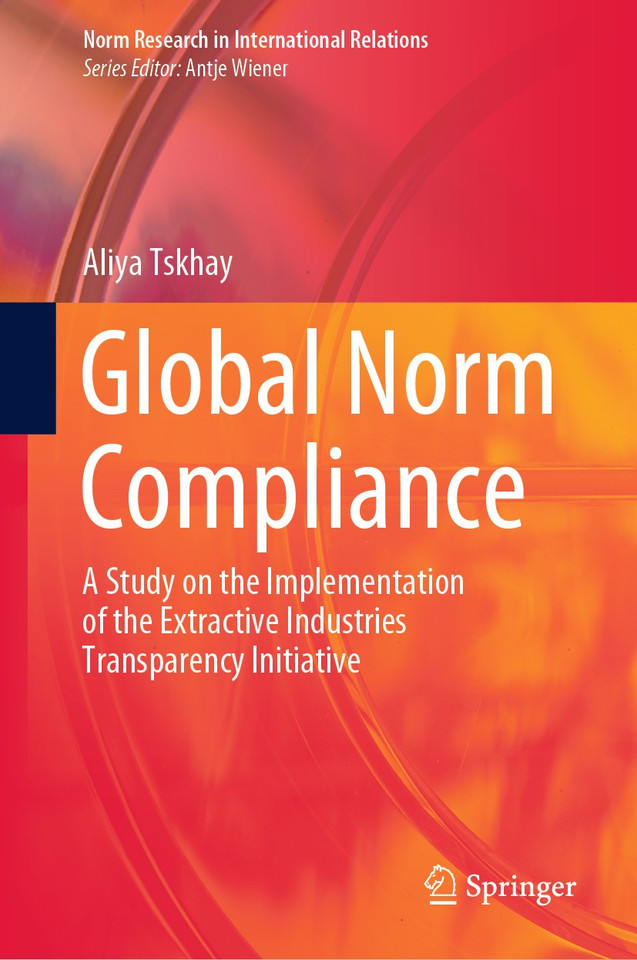 Global Norm Compliance: A Study on the Implementation of the Extractive Industries Transparency Initiative (Norm Research in International Relations) book cover by Aliya Tskhay
