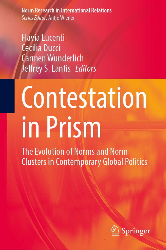 Contestation in Prism: The Evolution of Norms and Norm Clusters in Contemporary Global Politics (Norm Research in International Relations) book cover by 