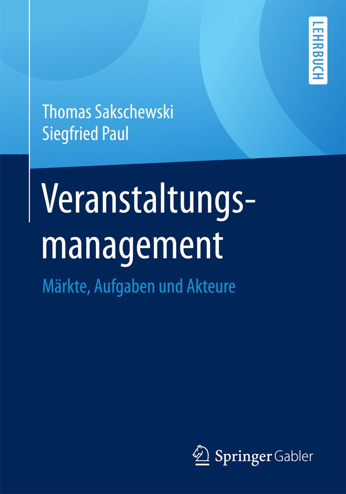 Veranstaltungsmanagement: Märkte, Aufgaben und Akteure book cover by Thomas Sakschewski, Siegfried Paul