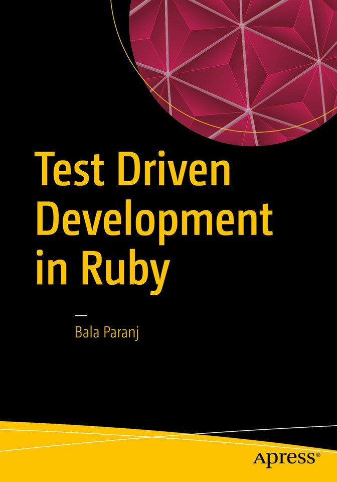 Test Driven Development in Ruby: A Practical Introduction to TDD Using Problem and Solution Domain Analysis book cover by Bala Paranj