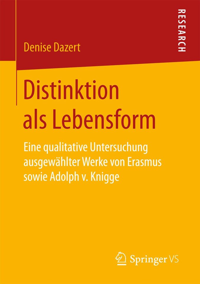Distinktion als Lebensform: Eine qualitative Untersuchung ausgewählter Werke von Erasmus sowie Adolph v. Knigge book cover by Denise Dazert