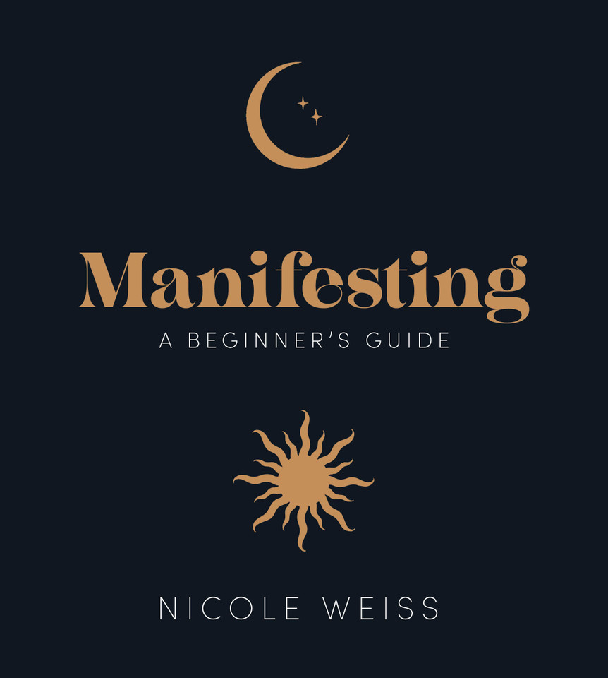 Manifesting: A beginner's guide to attracting your best life book cover by Nicole Weiss