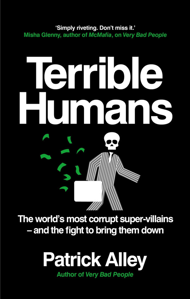 Terrible Humans: The World's Most Corrupt Super-Villains And The Fight to Bring Them Down book cover by Patrick Alley