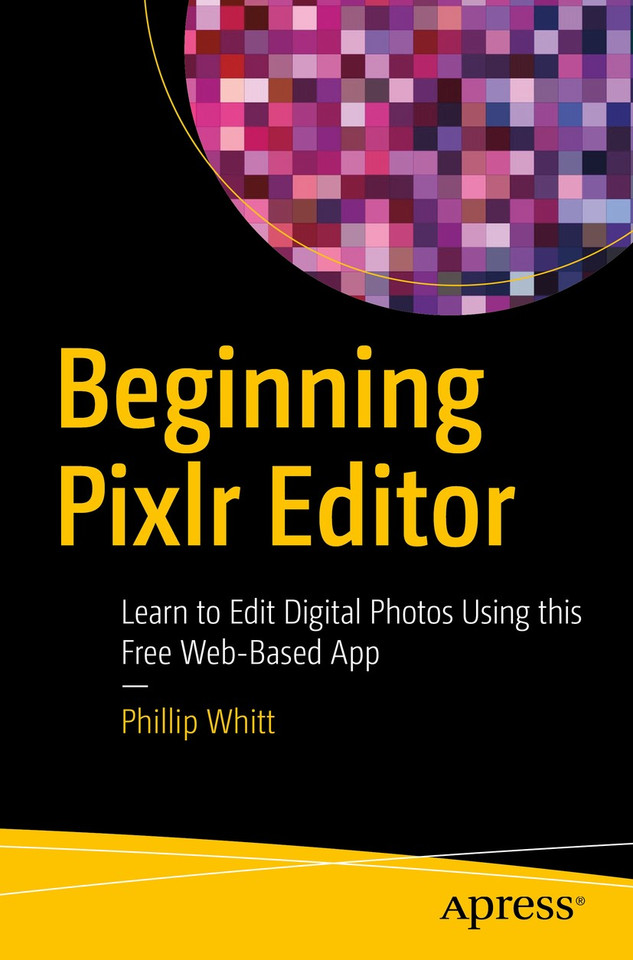 Beginning Pixlr Editor: Learn to Edit Digital Photos Using this Free Web-Based App book cover by Phillip Whitt