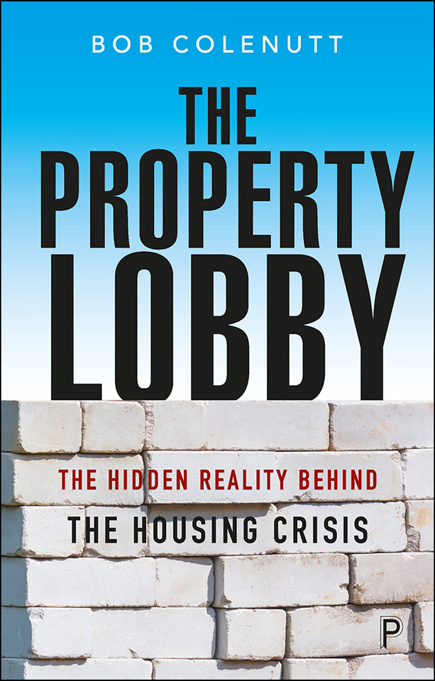 The Property Lobby: The Hidden Reality behind the Housing Crisis book cover by Bob Colenutt