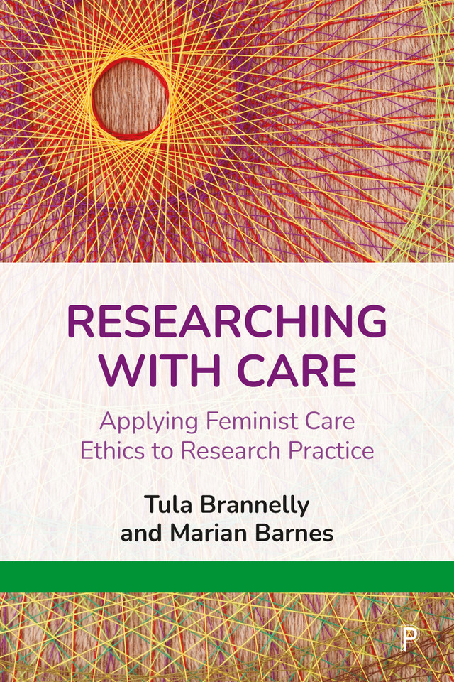 Researching with Care: Applying Feminist Care Ethics to Research Practice book cover by Tula Brannelly, Marian Barnes