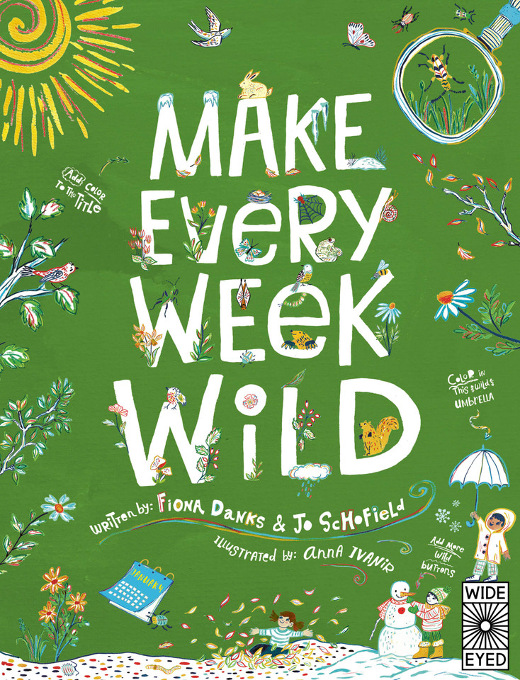 Make Every Week Wild: 52 Creative Activities for Outdoor Adventures (Make It Wild!) book cover by Jo Schofield, Fiona Danks