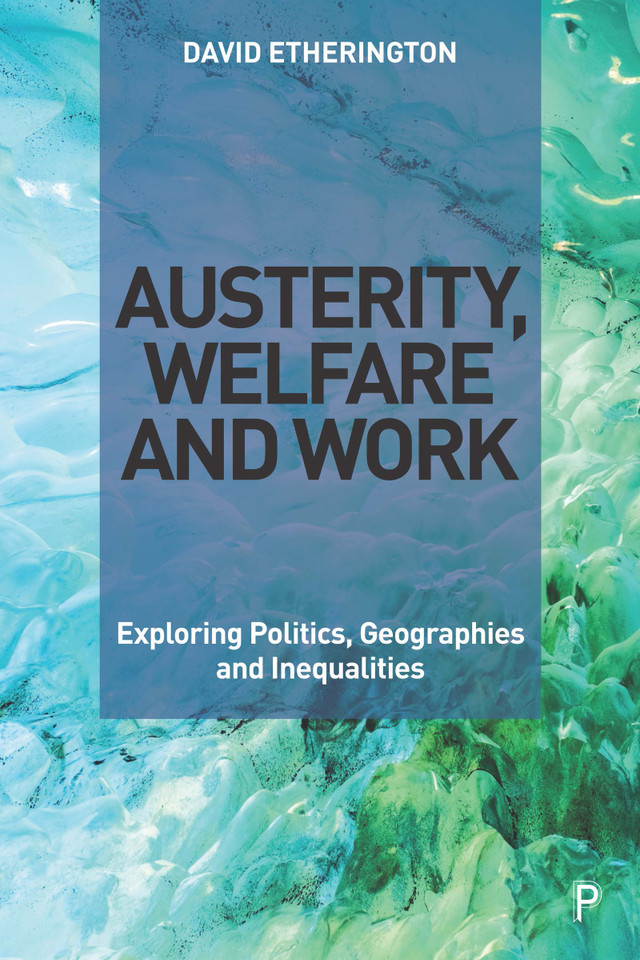 Austerity, Welfare and Work: Exploring Politics, Geographies and Inequalities book cover by David Etherington