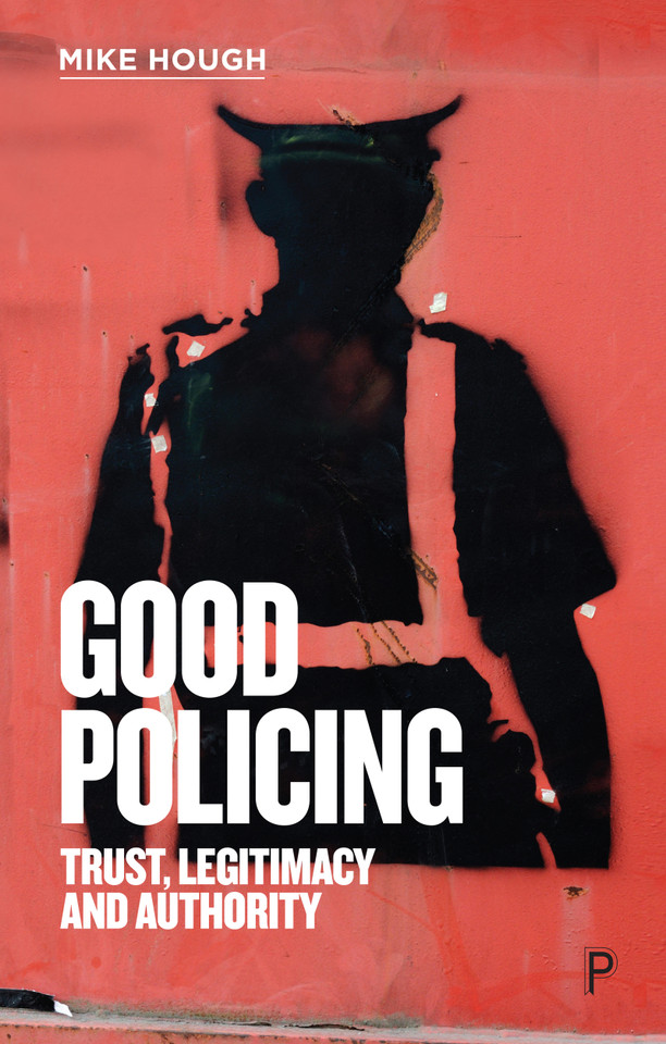 Good Policing: Trust, Legitimacy and Authority book cover by Mike Hough