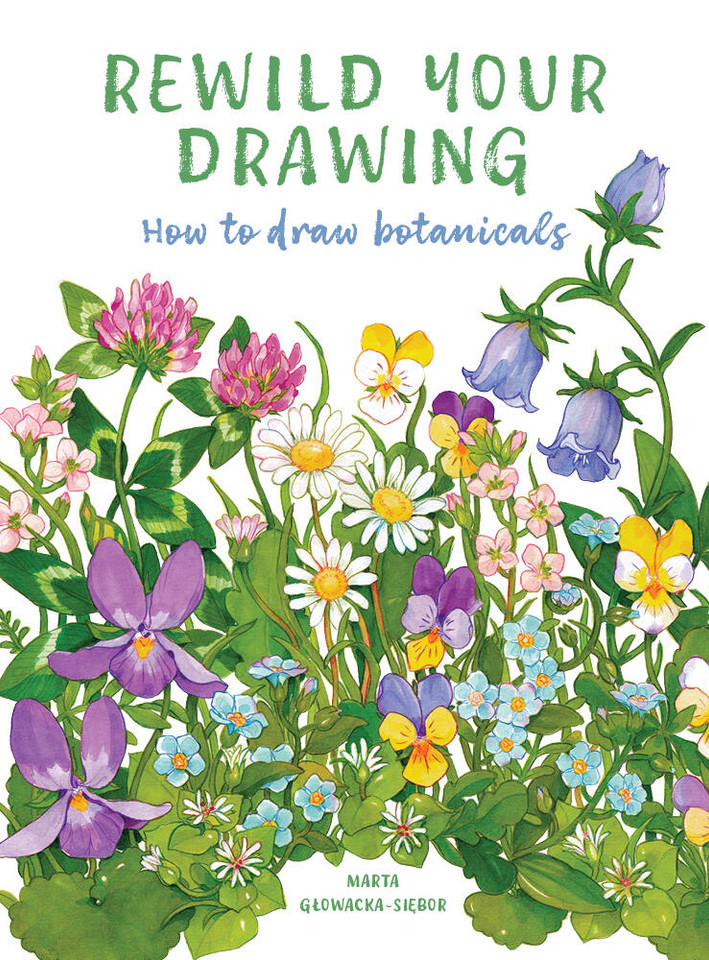 Rewild Your Drawing: How to draw botanicals book cover by Marta Glowacka-Siebor