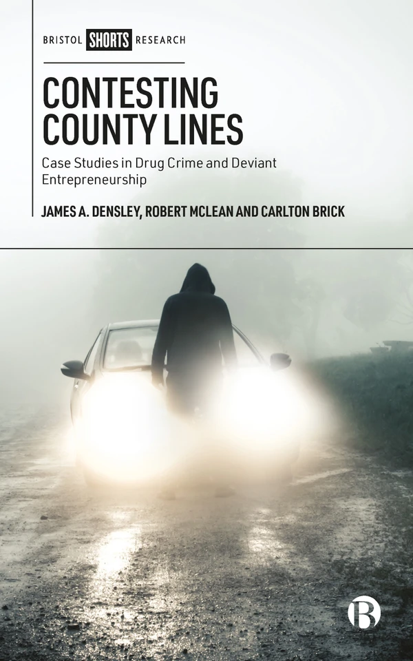Contesting County Lines: Case Studies in Drug Crime and Deviant Entrepreneurship book cover by James A. Densley, Robert McLean, Carlton Brick