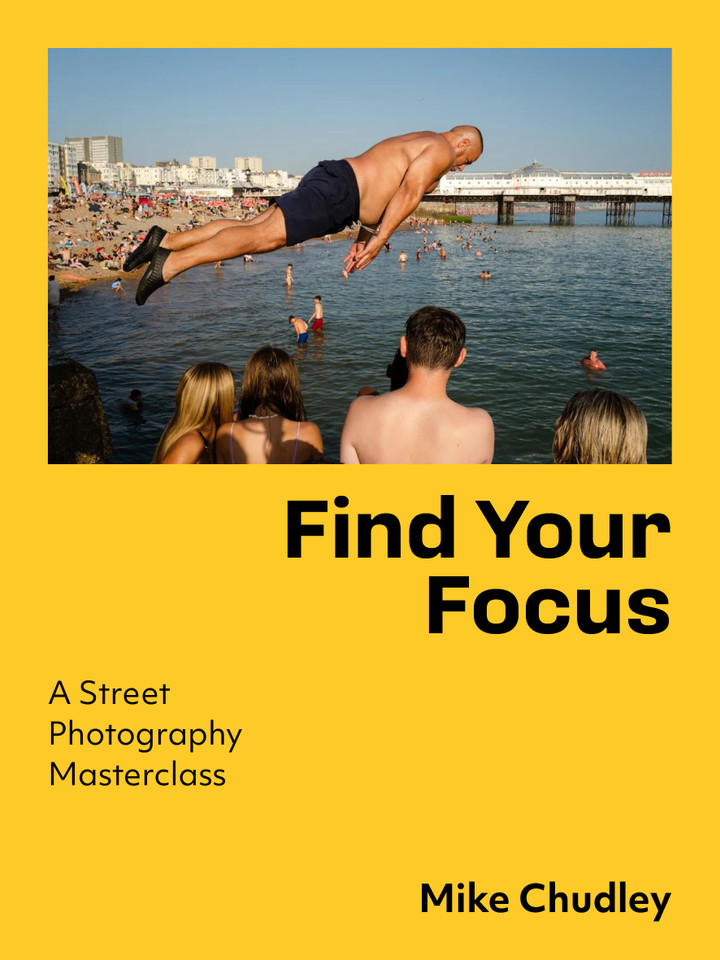 Find Your Focus: A Street Photography Masterclass book cover by Mike Chudley