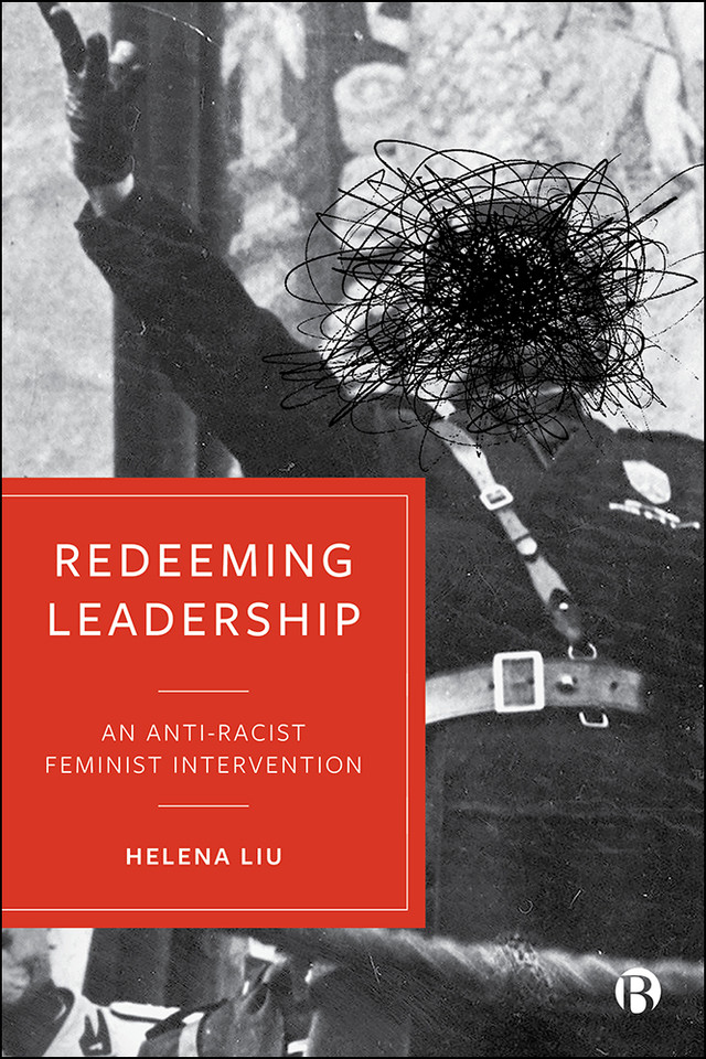 Redeeming Leadership: An Anti-Racist Feminist Intervention book cover by Helena Liu