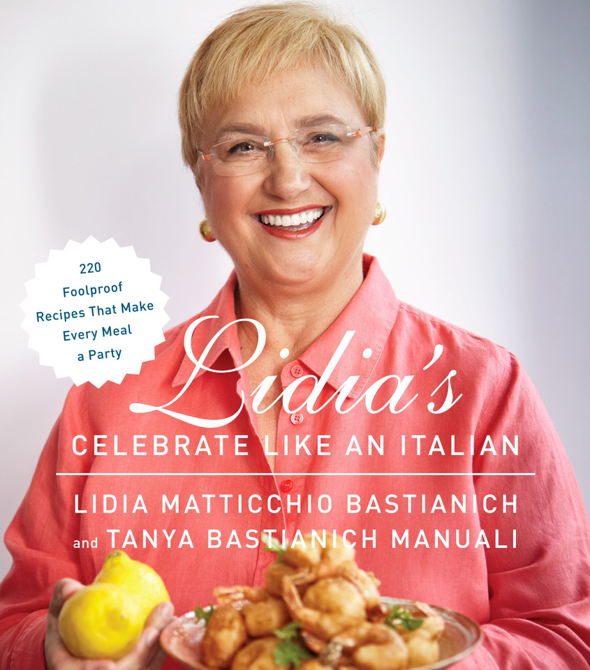 Lidia's Celebrate Like an Italian: 220 Foolproof Recipes That Make Every Meal a Party: A Cookbook book cover by Lidia Matticchio Bastianich, Tanya Bastianich Manuali