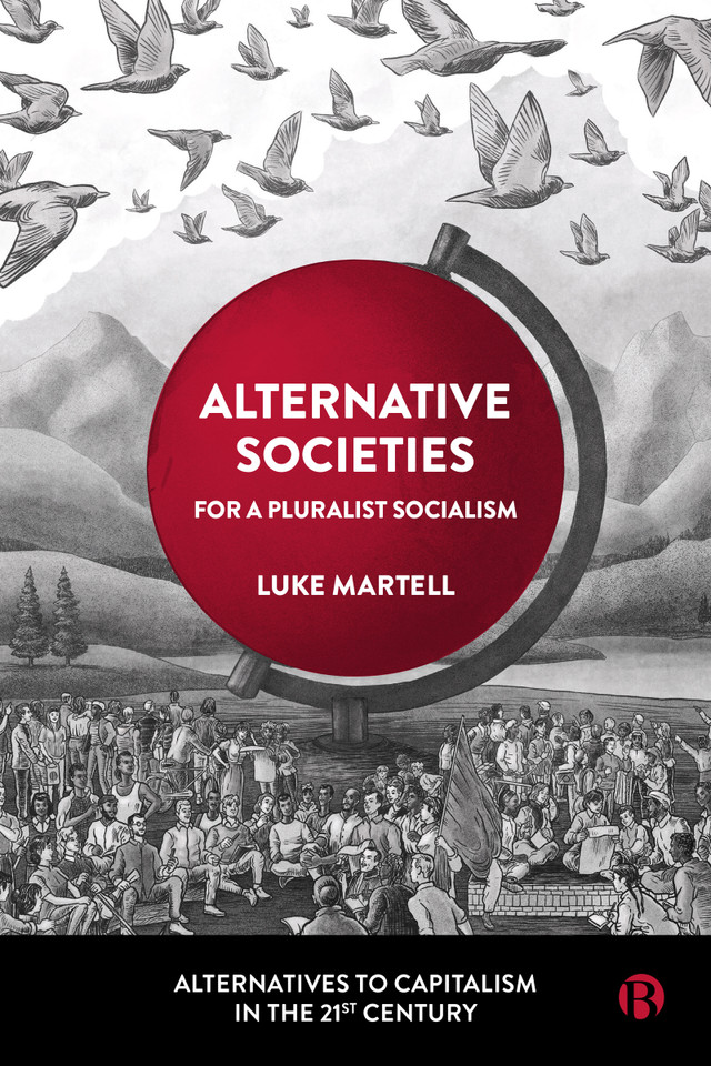 Alternative Societies: For a Pluralist Socialism (Alternatives to Capitalism in the 21st Century) book cover by Luke Martell