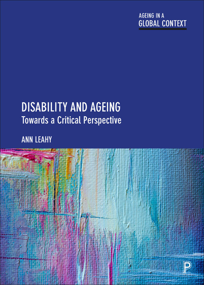 Disability and Ageing: Towards a Critical Perspective (Ageing in a Global Context) book cover by Ann Leahy