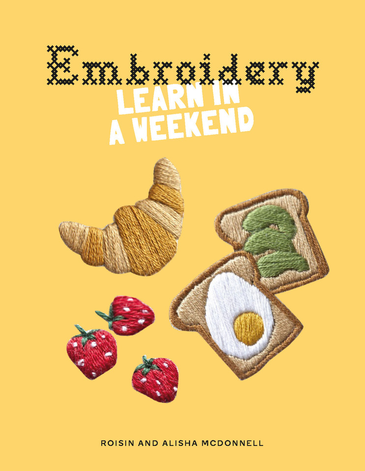 Embroidery: Learn in a Weekend book cover by Alisha McDonnell, Roisin McDonnell