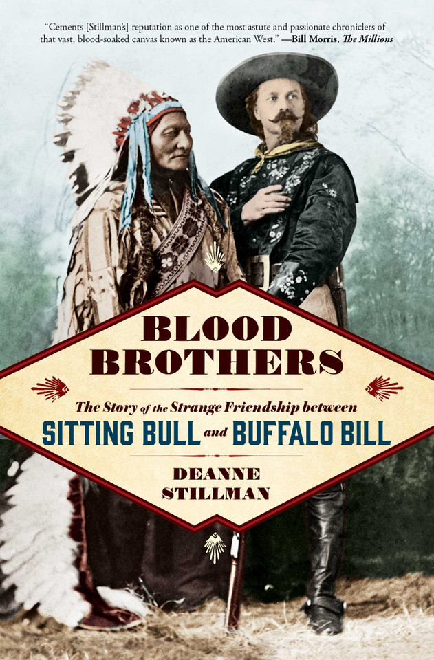 Blood Brothers: The Story of the Strange Friendship between Sitting Bull and Buffalo Bill book cover by Deanne Stillman