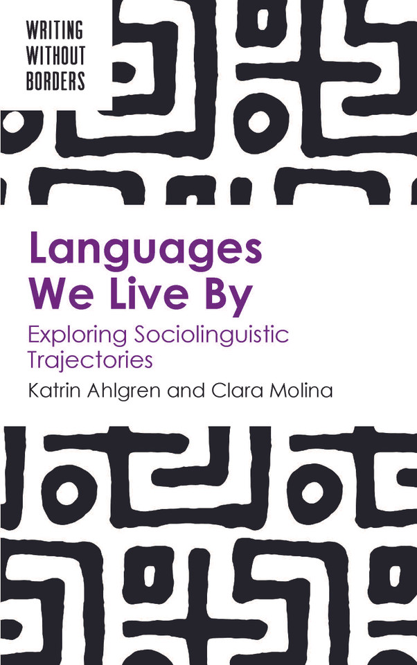 Languages We Live By: Exploring Sociolinguistic Trajectories (Writing without Borders #4) book cover by Katrin Ahlgren, Clara Molina