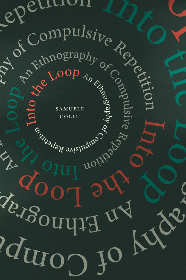 Into the Loop: An Ethnography of Compulsive Repetition book cover by Samuele Collu