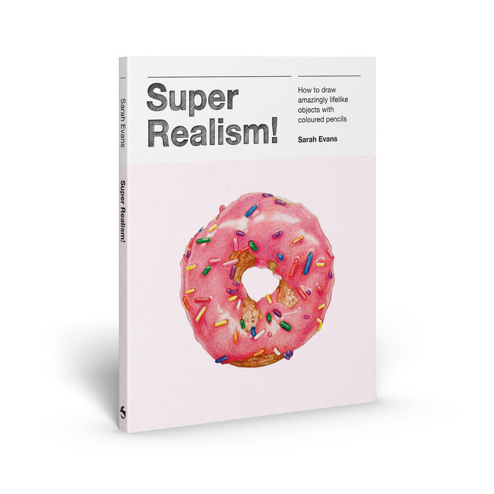 Super Realism!: How to Draw Amazingly Lifelike Objects with Colored Pencils book cover by Sarah Evans