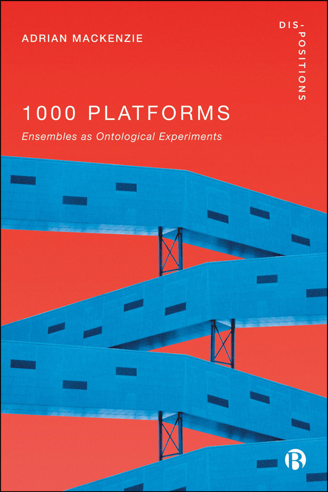 1000 Platforms: Ensembles as Ontological Experiments (Dis-positions: Troubling Methods and Theory in STS) book cover by Adrian  Mackenzie