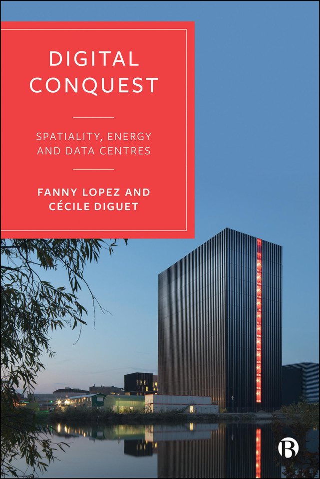 Digital Conquest: Spatiality, Energy and Data Centres book cover by Fanny Lopez, Cécile Diguet