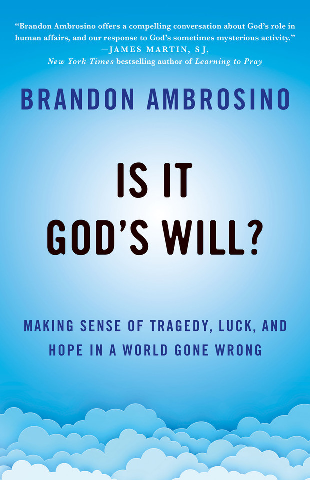 Is It God's Will?: Making Sense of Tragedy, Luck, and Hope in a World Gone Wrong book cover by Brandon Ambrosino