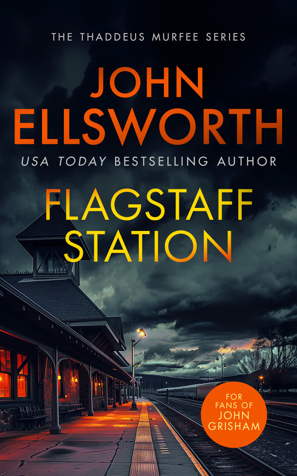 Flagstaff Station: A page-turning legal thriller (Thaddeus Murfee Legal Thriller Series #10) book cover by John Ellsworth