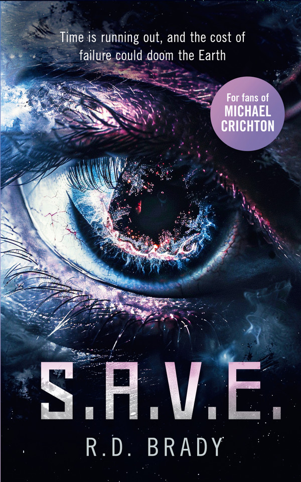 S.A.V.E.: A riveting Science Fiction thriller where an alien experiment turns deadly book cover by R.D. Brady