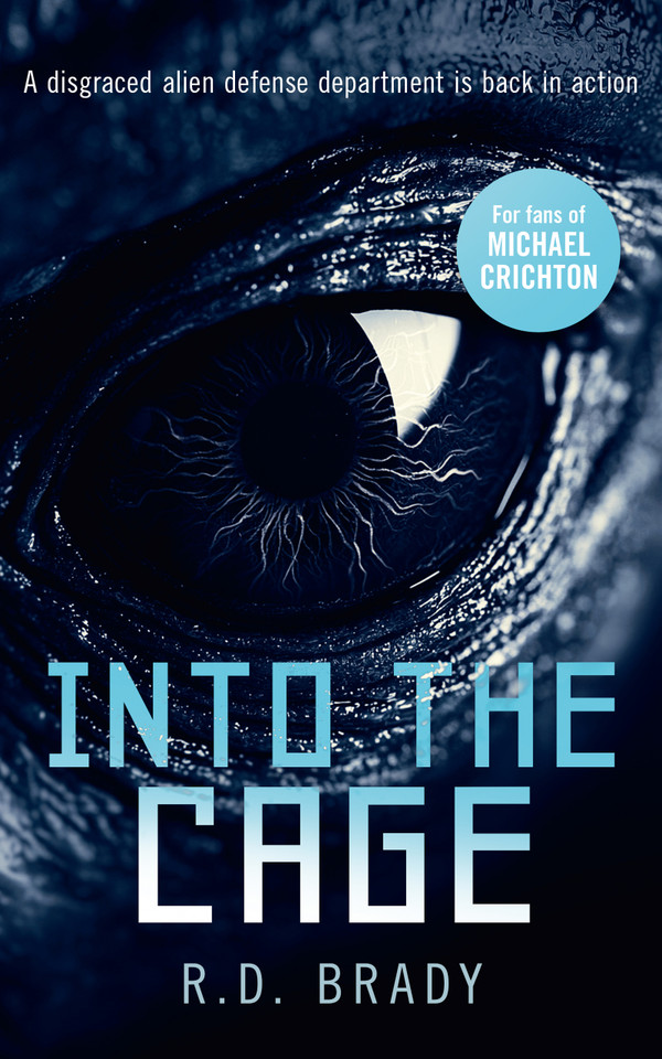 Into the Cage: A riveting Science Fiction thriller where an alien experiment turns deadly book cover by R.D. Brady
