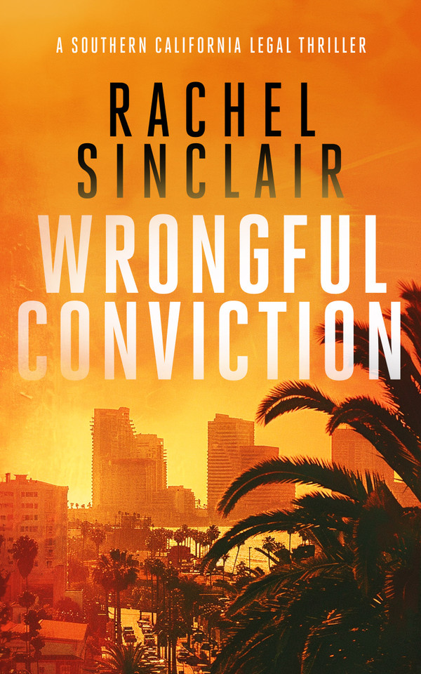 Wrongful Conviction: A Southern California legal thriller (Southern California Legal Thrillers #4) book cover by Rachel Sinclair