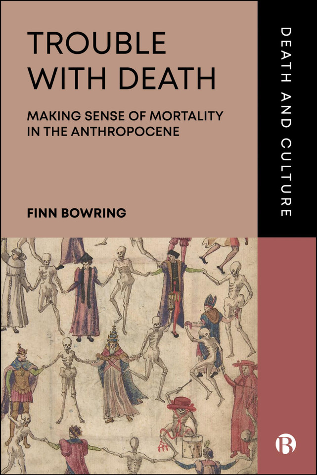 Trouble with Death: Making Sense of Mortality in the Anthropocene (Death and Culture) book cover by Finn Bowring