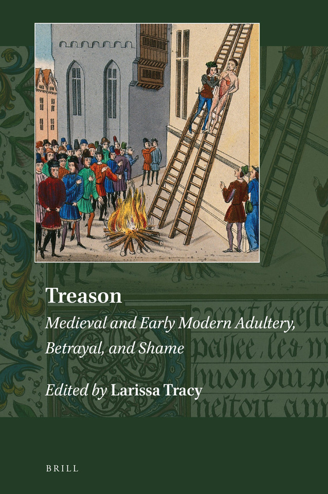 Treason: Medieval and Early Modern Adultery, Betrayal, and Shame [9789004400245]