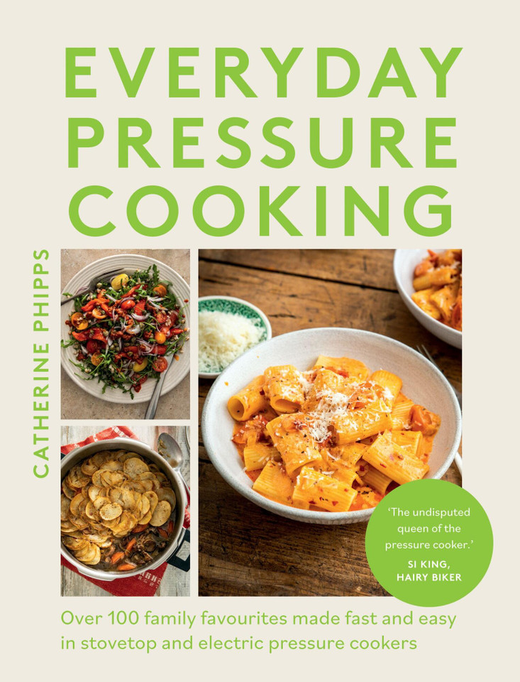 Everyday Pressure Cooking: Over 100 Family Favourites Made Fast and Easy in Stovetop and Electric Pressure Cookers book cover by Catherine Phipps