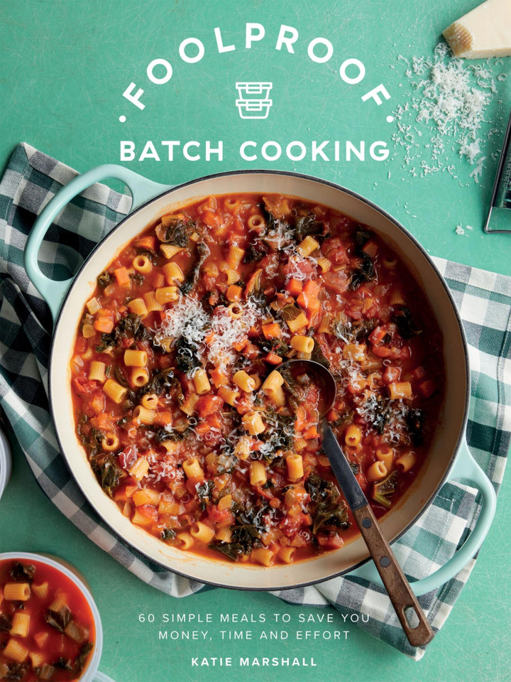 Foolproof Batch Cooking: 60 Simple Meals to Save You Money, Time and Effort book cover by Katie Marshall