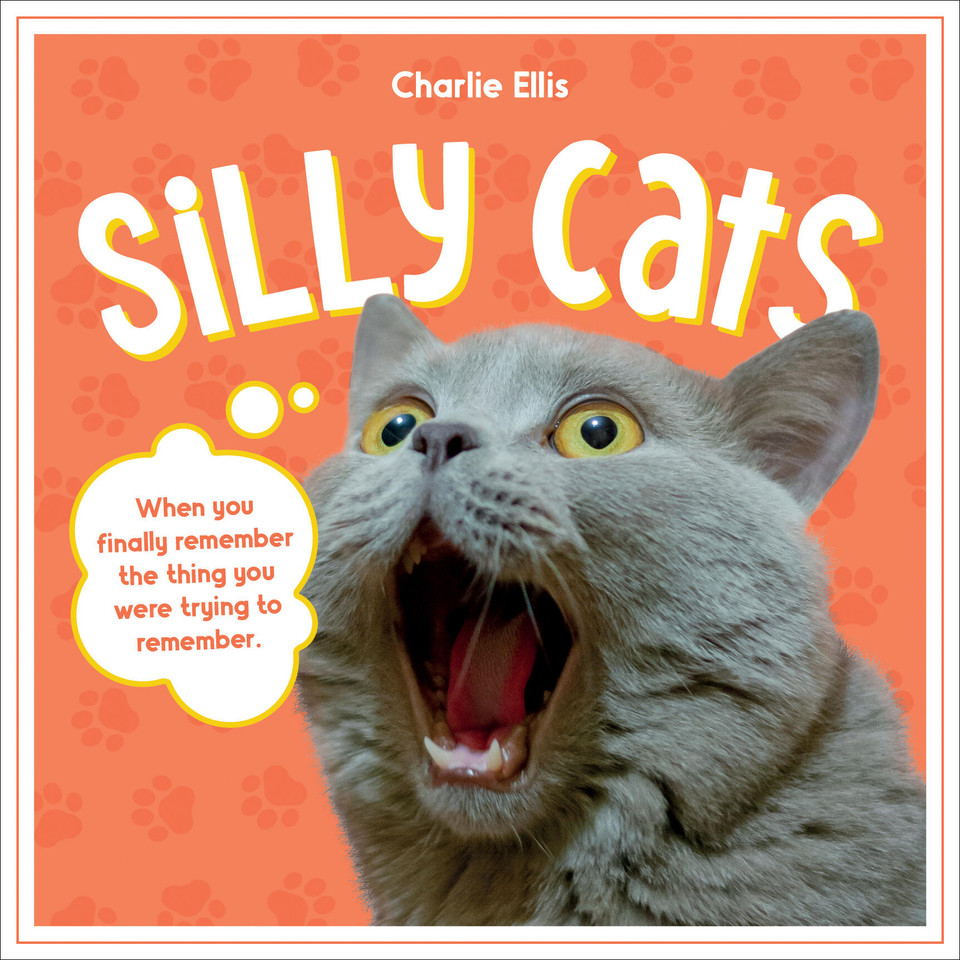 Silly Cats: A Ridiculous Collection of the World's Goofiest Cats and Most Relatable Memes book cover by Charlie Ellis