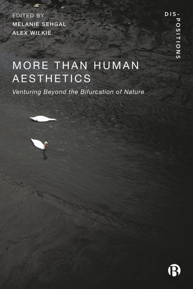 More-Than-Human Aesthetics: Venturing Beyond the Bifurcation of Nature (Dis-positions: Troubling Methods and Theory in STS) book cover by 
