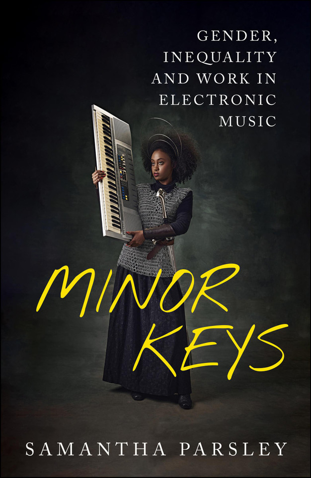 Minor Keys: Gender, Inequality and Work In Electronic Music book cover by Samantha Parsley