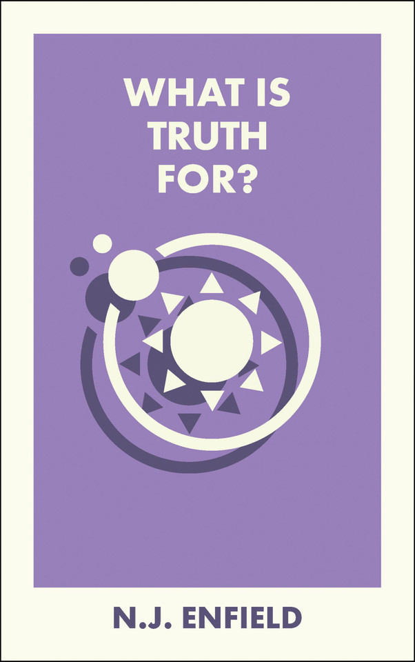 What Is Truth For? (What Is It For?) book cover by N.J. Enfield