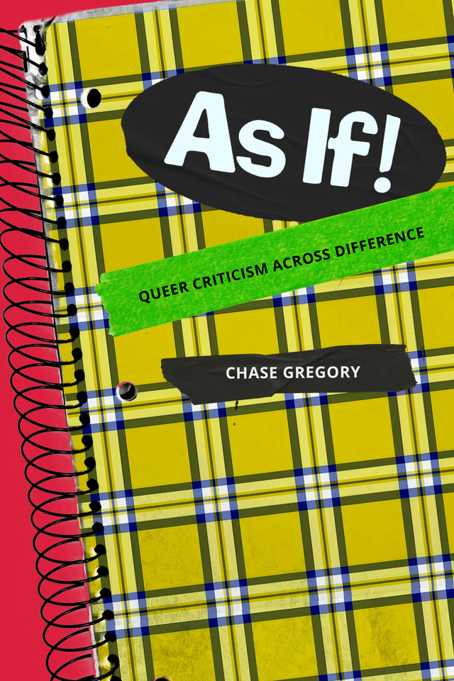 As If!: Queer Criticism Across Difference (Theory Q) book cover by Chase Gregory