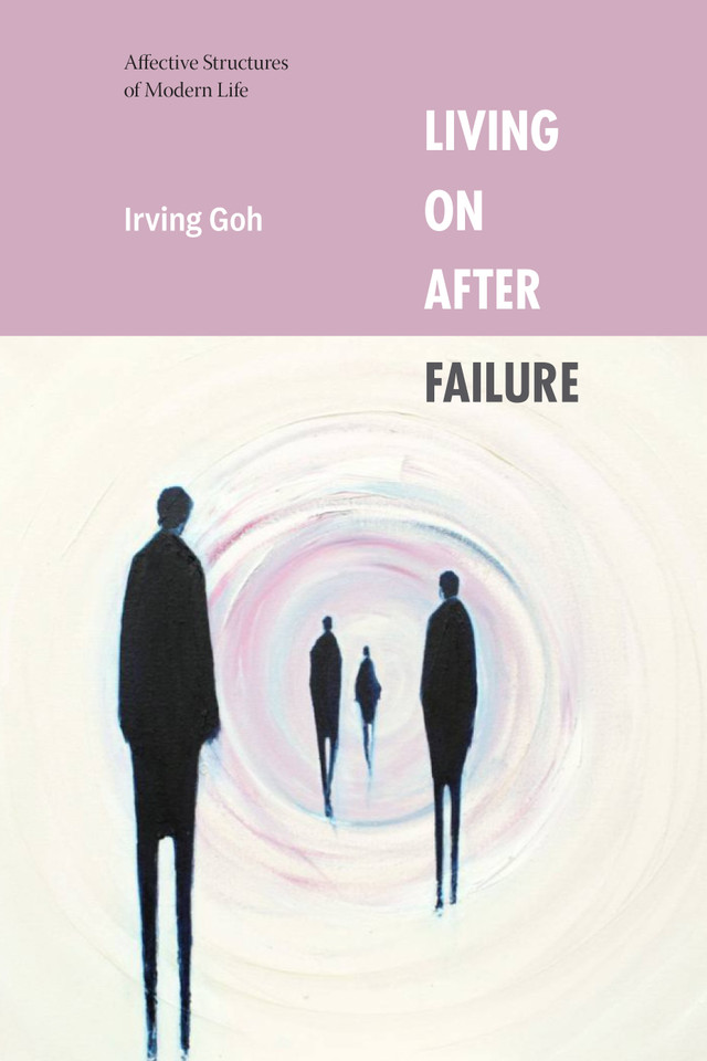 Living On After Failure: Affective Structures of Modern Life book cover by Irving Goh