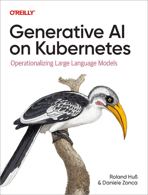 Generative AI on Kubernetes: Operationalizing Large Language Models book cover by Roland Huß, Daniele Zonca