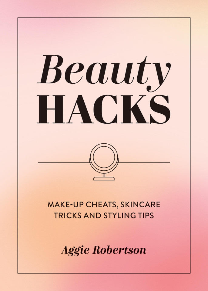 Beauty Hacks: Make-Up Cheats, Skincare Tricks and Styling Tips book cover by Aggie Robertson