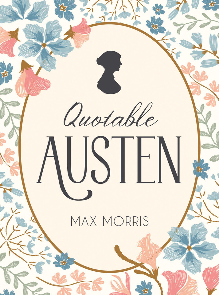 Quotable Austen: Memorable Quotes from Our Favorite Writer book cover by Max Morris