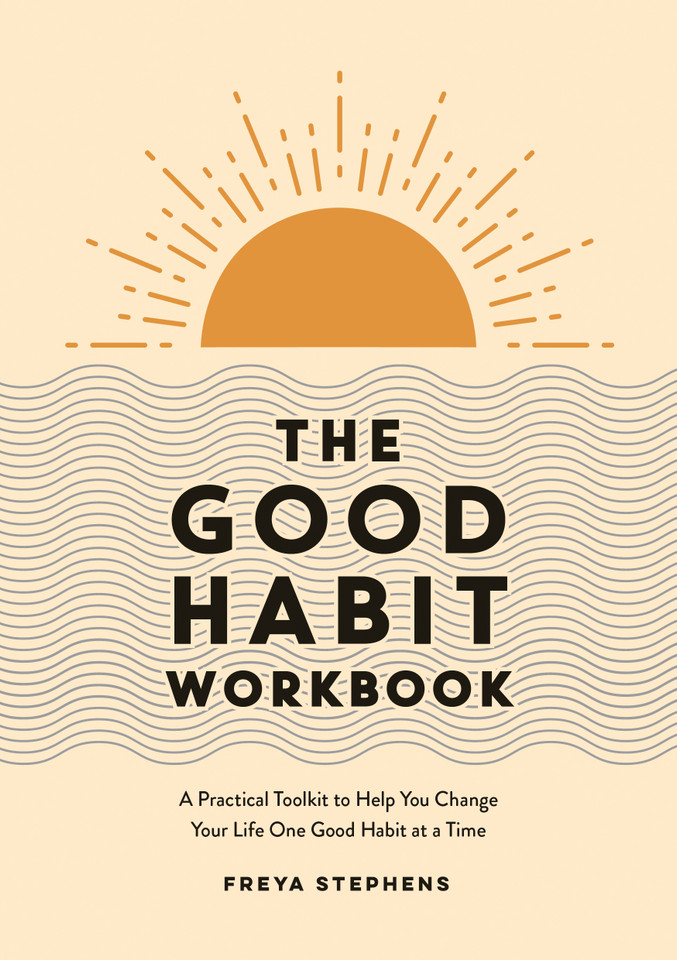 The Good Habit Workbook: A Practical Toolkit to Help You Change Your Life One Good Habit at a Time book cover by Freya Stephens