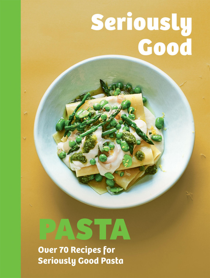 Seriously Good Pasta: Over 70 Recipes for Seriously Good Pasta book cover by Phillippa Spence