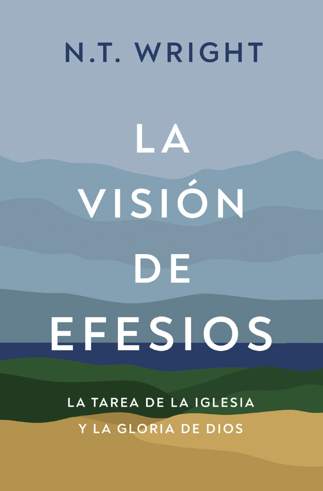La visión de Efesios: La tarea de la Iglesia y la gloria de Dios book cover by N. T. Wright